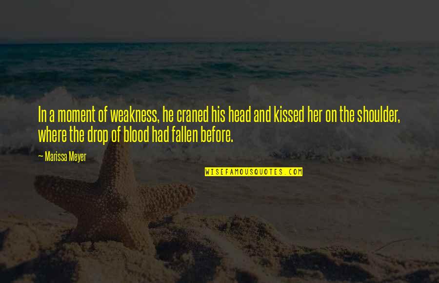 Head On Shoulder Quotes By Marissa Meyer: In a moment of weakness, he craned his Head On Shoulder Quotes By Marissa Meyer: In a moment of weakness, he craned his