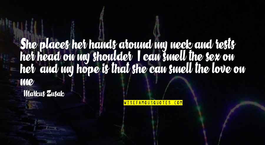 Head On Shoulder Quotes By Markus Zusak: She places her hands around my neck and