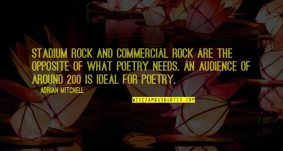 Head On Straight Quotes By Adrian Mitchell: Stadium rock and commercial rock are the opposite