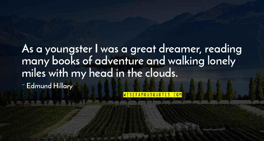 Head On The Clouds Quotes By Edmund Hillary: As a youngster I was a great dreamer,