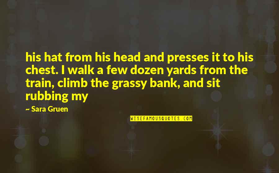 Head On Your Chest Quotes By Sara Gruen: his hat from his head and presses it