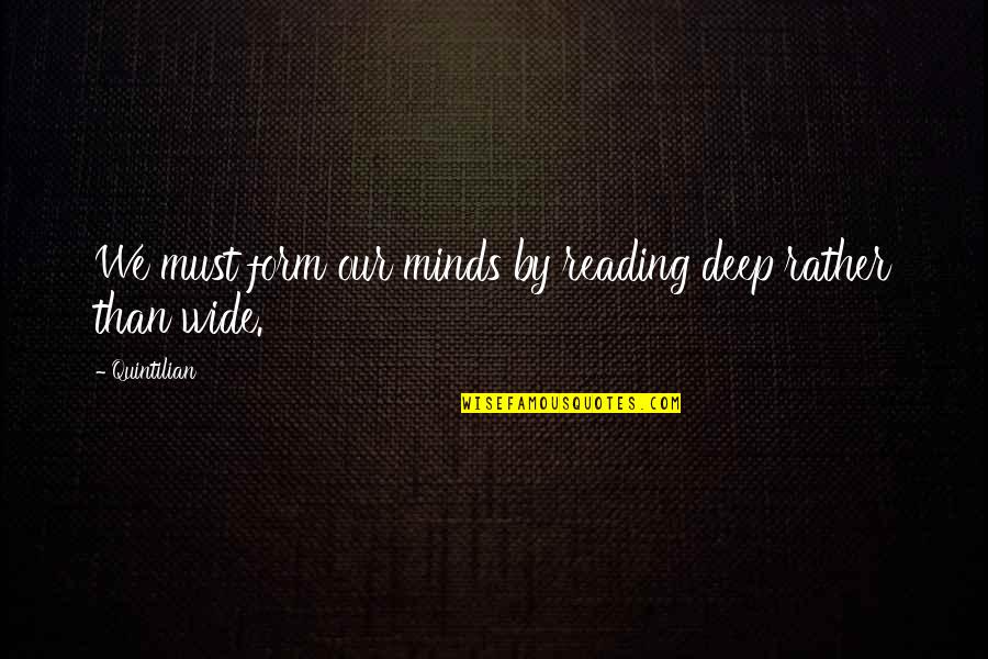 Head Over Heels In Love Quotes By Quintilian: We must form our minds by reading deep