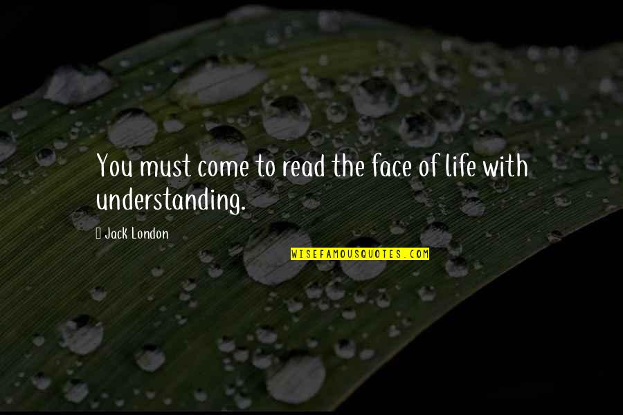 Head Shaving Quotes By Jack London: You must come to read the face of
