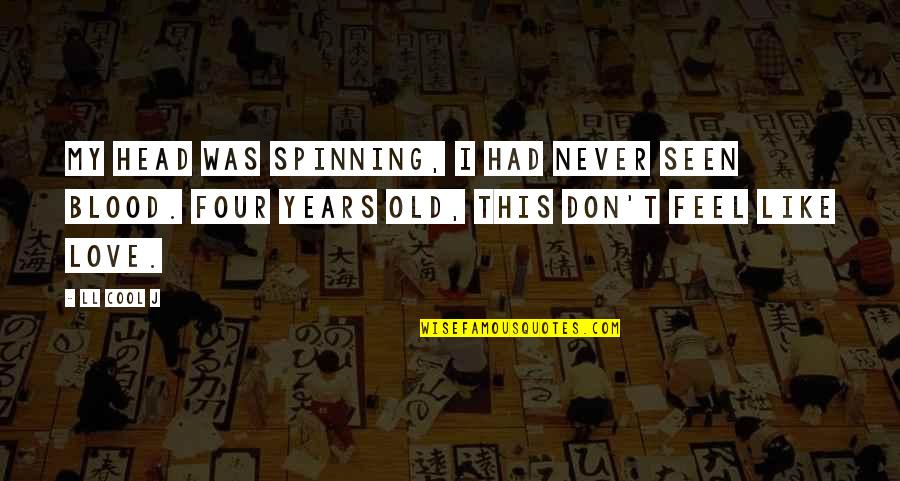 Head Spinning Quotes By LL Cool J: My head was spinning, I had never seen