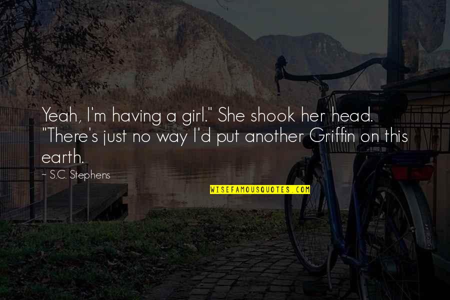 Head Up Girl Quotes By S.C. Stephens: Yeah, I'm having a girl." She shook her