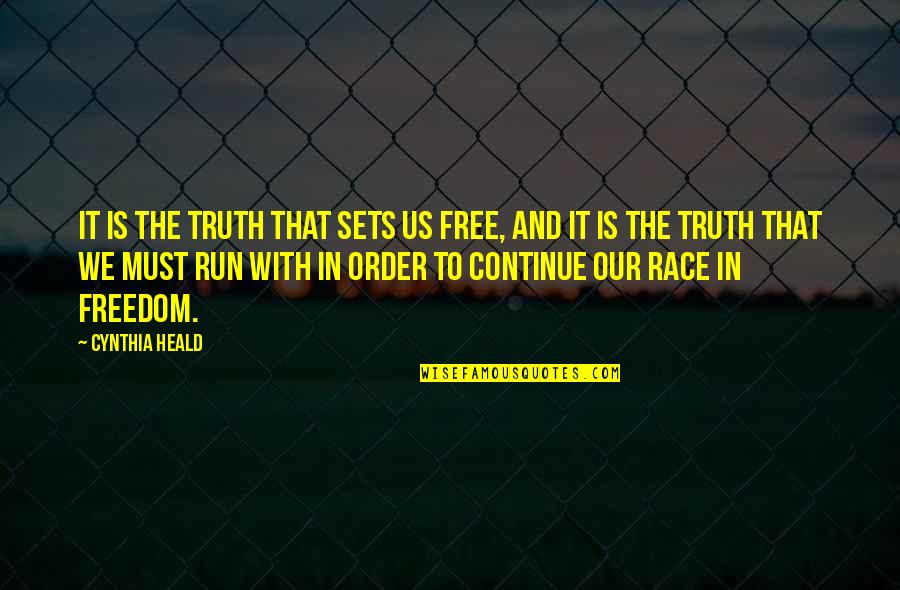 Head Up Move On Quotes By Cynthia Heald: It is the truth that sets us free,