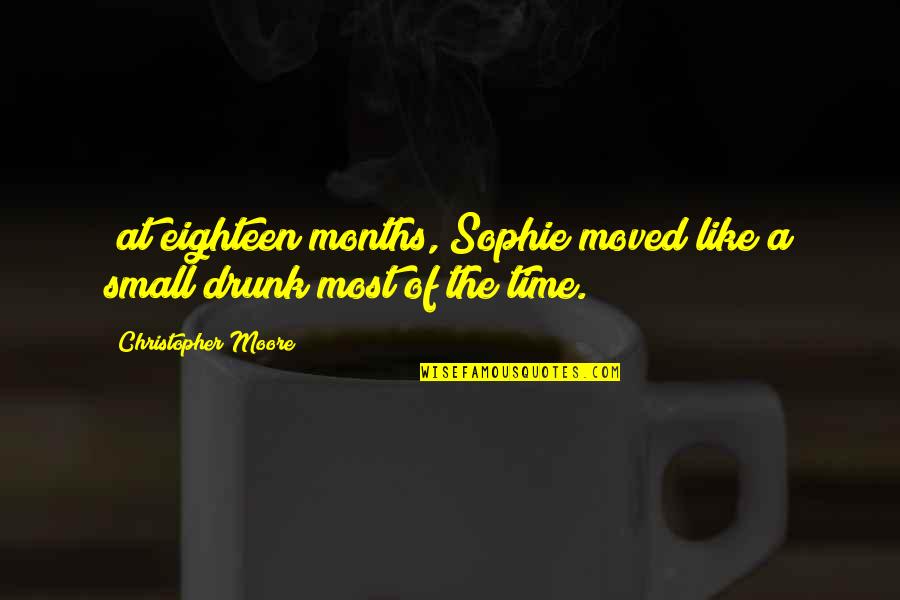 Head Up Queen Quotes By Christopher Moore: (at eighteen months, Sophie moved like a small