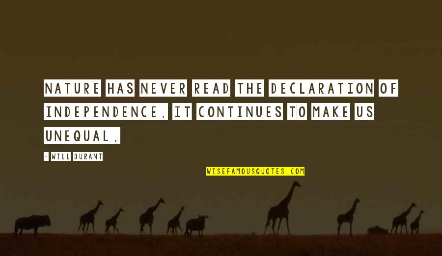 Head Weight Quotes By Will Durant: Nature has never read the Declaration of Independence.