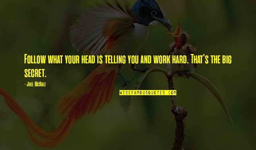 Head Work Quotes By Joel McHale: Follow what your head is telling you and