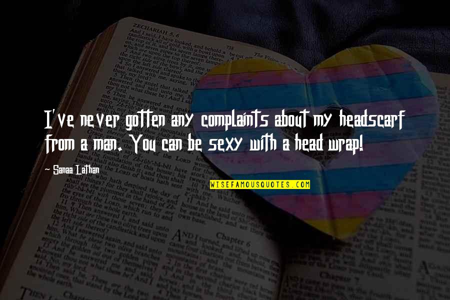 Head Wrap Quotes By Sanaa Lathan: I've never gotten any complaints about my headscarf Head Wrap Quotes By Sanaa Lathan: I've never gotten any complaints about my headscarf