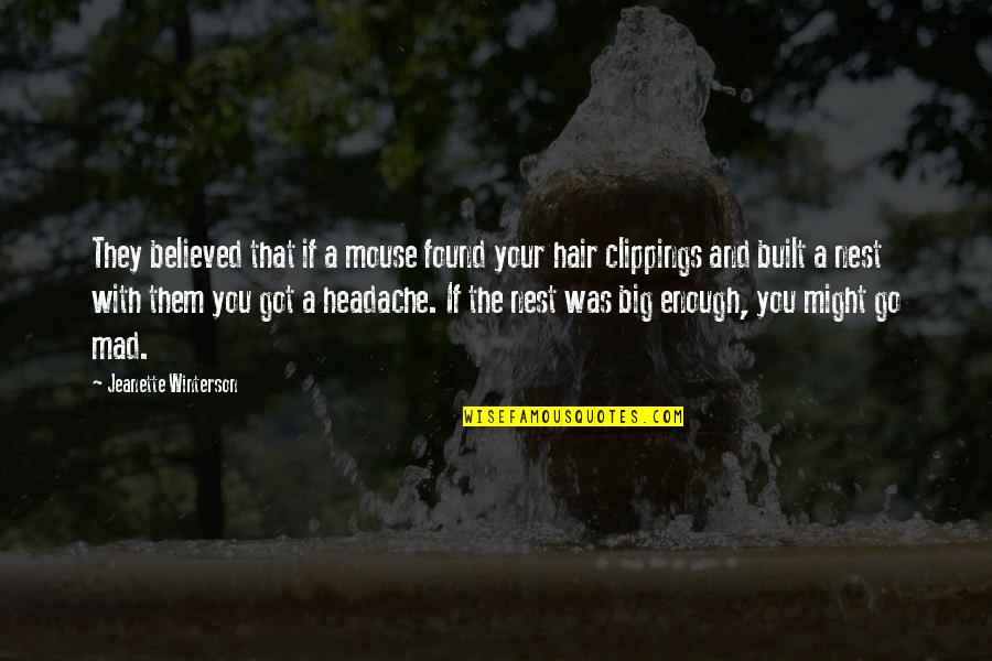 Headache Quotes By Jeanette Winterson: They believed that if a mouse found your