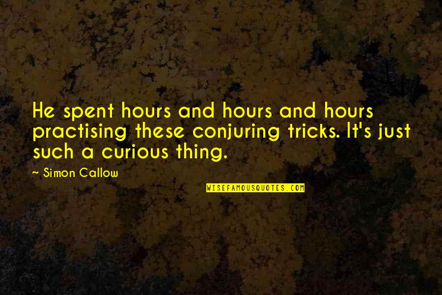 Headaches And Migraines Quotes By Simon Callow: He spent hours and hours and hours practising