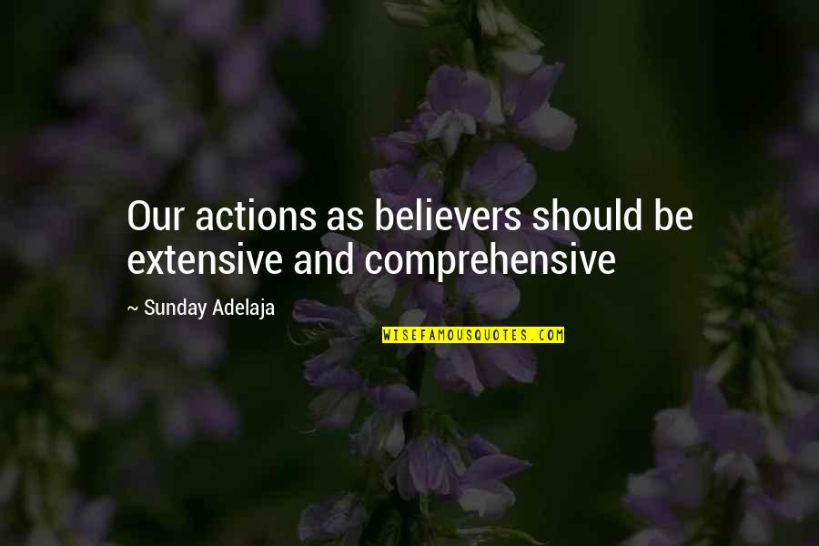 Headbands Of Hope Quotes By Sunday Adelaja: Our actions as believers should be extensive and Headbands Of Hope Quotes By Sunday Adelaja: Our actions as believers should be extensive and