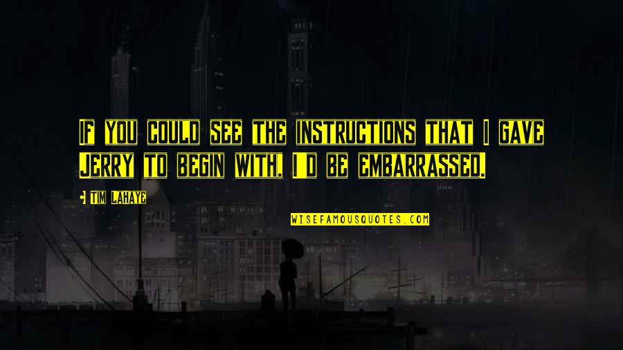Headbanging Quotes By Tim LaHaye: If you could see the instructions that I
