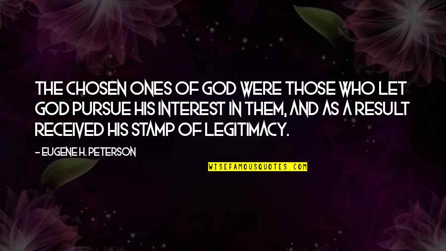 Headboard Quotes By Eugene H. Peterson: The chosen ones of God were those who