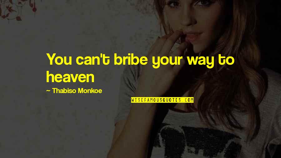 Headboard Quotes By Thabiso Monkoe: You can't bribe your way to heaven