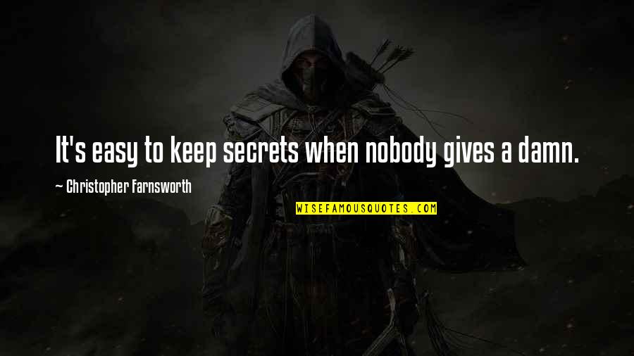 Headbone Jesu Quotes By Christopher Farnsworth: It's easy to keep secrets when nobody gives Headbone Jesu Quotes By Christopher Farnsworth: It's easy to keep secrets when nobody gives