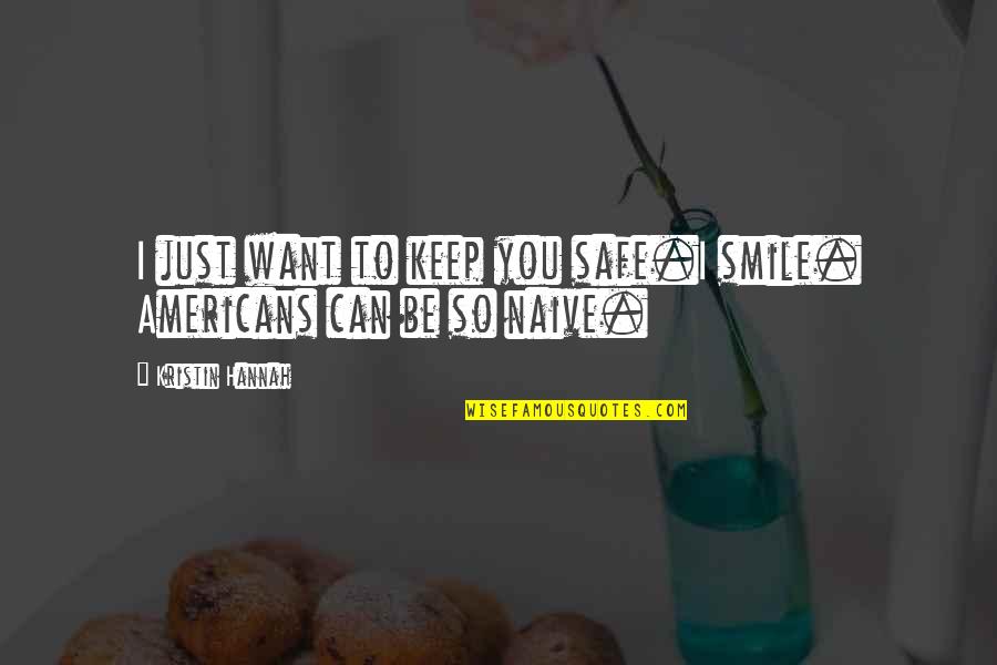 Headbone Jesu Quotes By Kristin Hannah: I just want to keep you safe.I smile. Headbone Jesu Quotes By Kristin Hannah: I just want to keep you safe.I smile.
