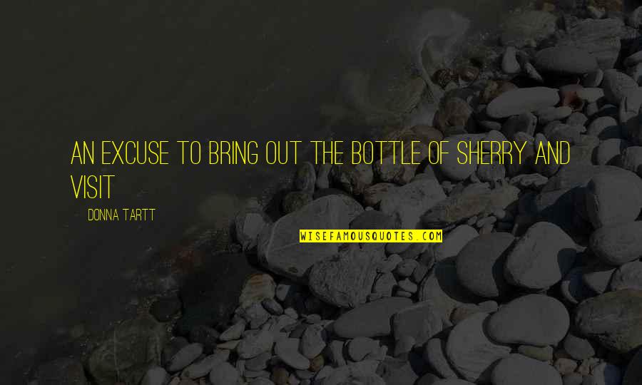 Headbutt Fight Quotes By Donna Tartt: an excuse to bring out the bottle of Headbutt Fight Quotes By Donna Tartt: an excuse to bring out the bottle of