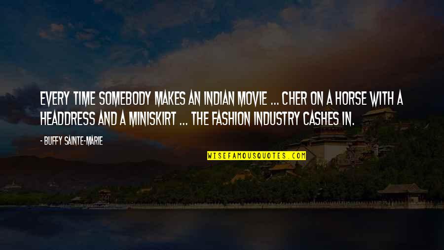 Headdress Quotes By Buffy Sainte-Marie: Every time somebody makes an Indian movie ...