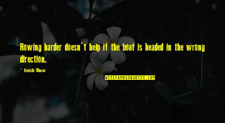Headed Quotes By Kenichi Ohmae: Rowing harder doesn't help if the boat is