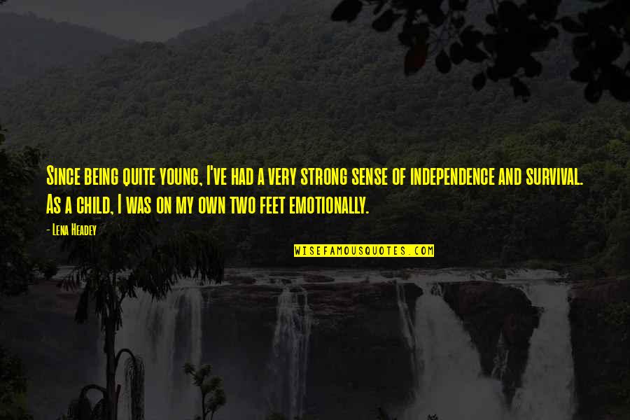Headey Quotes By Lena Headey: Since being quite young, I've had a very