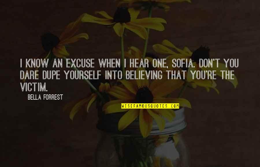 Headfirst Honor Quotes By Bella Forrest: I know an excuse when I hear one, Headfirst Honor Quotes By Bella Forrest: I know an excuse when I hear one,