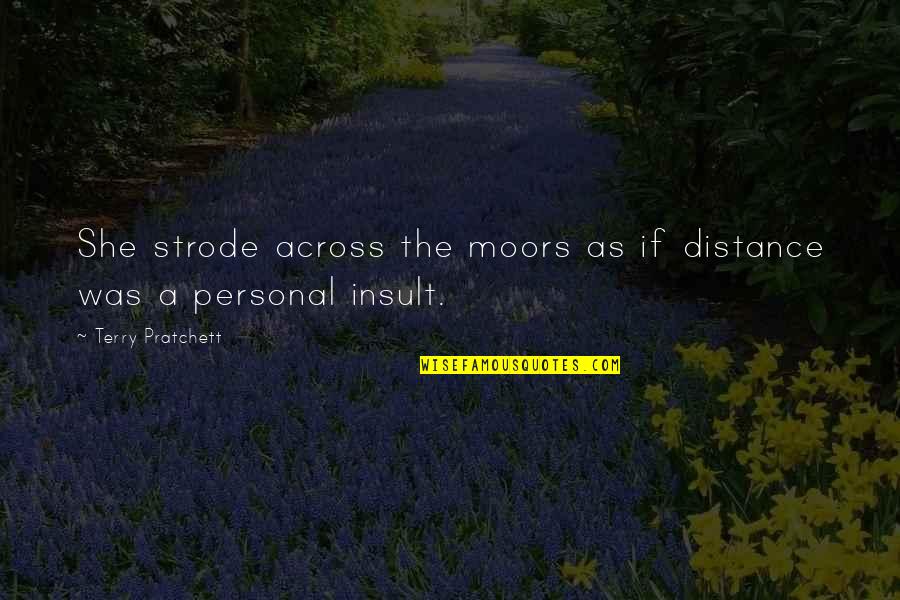 Headhearttherapy Quotes By Terry Pratchett: She strode across the moors as if distance