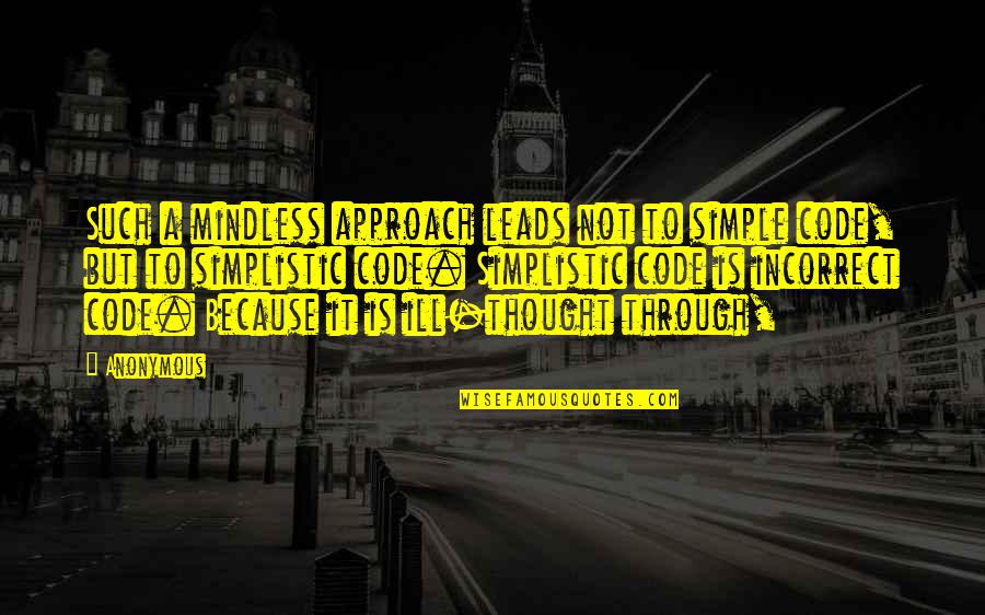 Headhunter Timothy Findley Quotes By Anonymous: Such a mindless approach leads not to simple