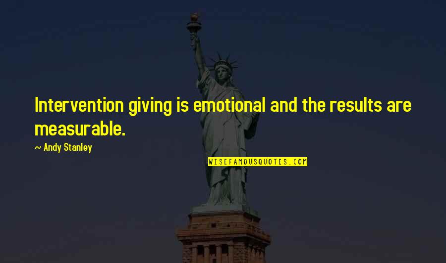 Heading To Success Quotes By Andy Stanley: Intervention giving is emotional and the results are