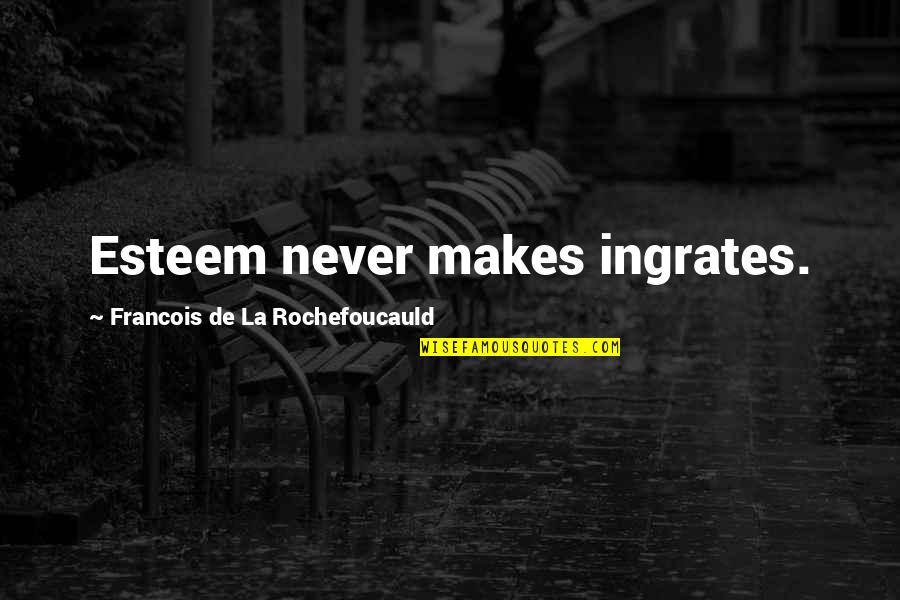 Heading To Vegas Quotes By Francois De La Rochefoucauld: Esteem never makes ingrates. Heading To Vegas Quotes By Francois De La Rochefoucauld: Esteem never makes ingrates.