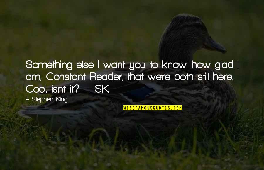 Headless Chickens Quotes By Stephen King: Something else I want you to know: how