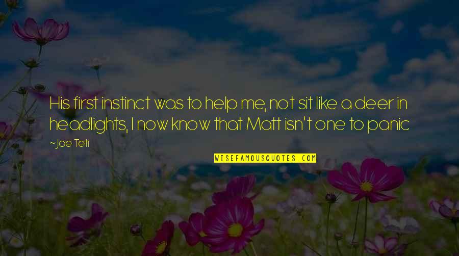 Headlights On Quotes By Joe Teti: His first instinct was to help me, not