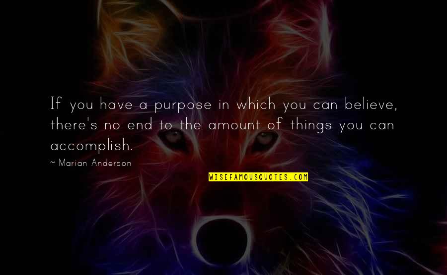 Headline Love Quotes By Marian Anderson: If you have a purpose in which you