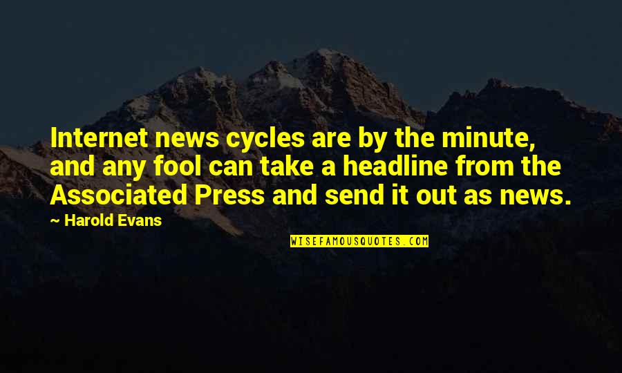 Headline Quotes By Harold Evans: Internet news cycles are by the minute, and