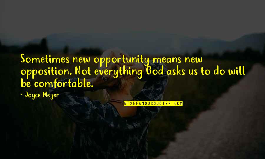 Headliner Glue Quotes By Joyce Meyer: Sometimes new opportunity means new opposition. Not everything