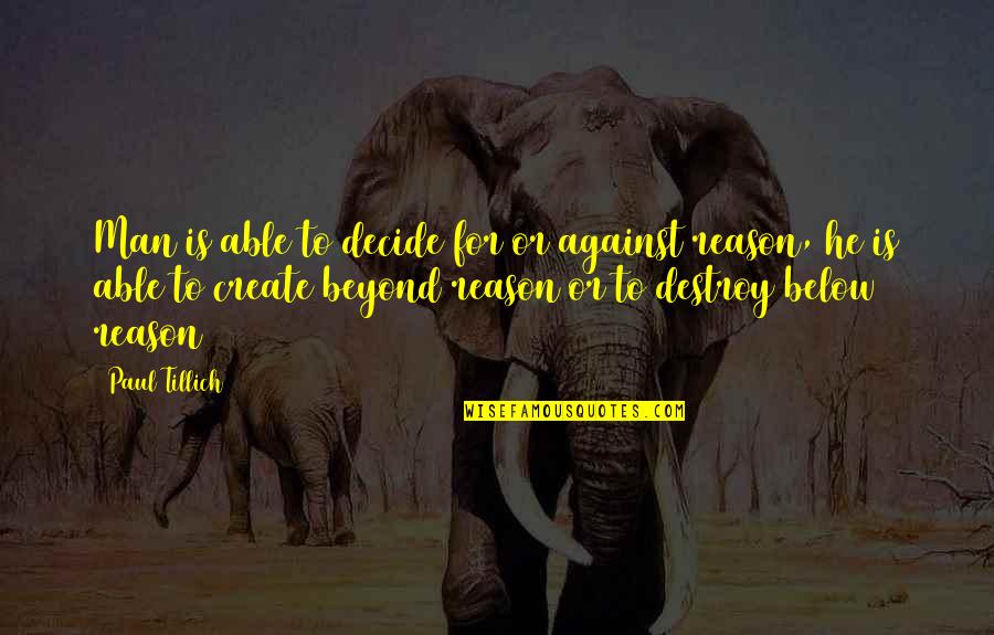 Headliner Replacement Quotes By Paul Tillich: Man is able to decide for or against