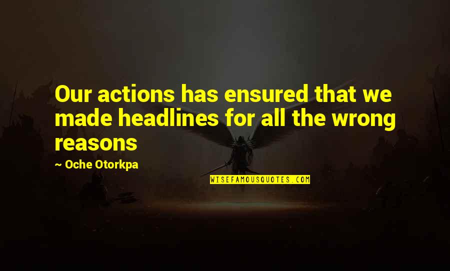 Headlines In Quotes By Oche Otorkpa: Our actions has ensured that we made headlines