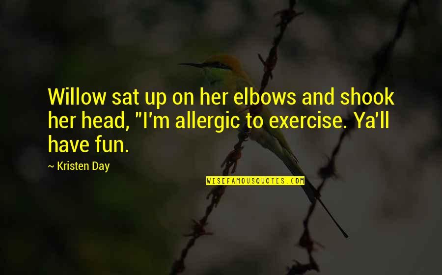 Head'll Quotes By Kristen Day: Willow sat up on her elbows and shook Head'll Quotes By Kristen Day: Willow sat up on her elbows and shook