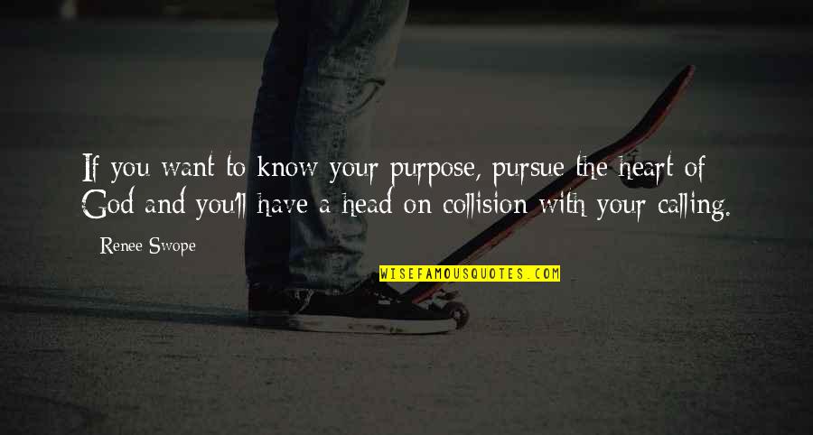 Head'll Quotes By Renee Swope: If you want to know your purpose, pursue