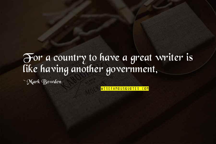 Headlock Meme Quotes By Mark Bowden: For a country to have a great writer
