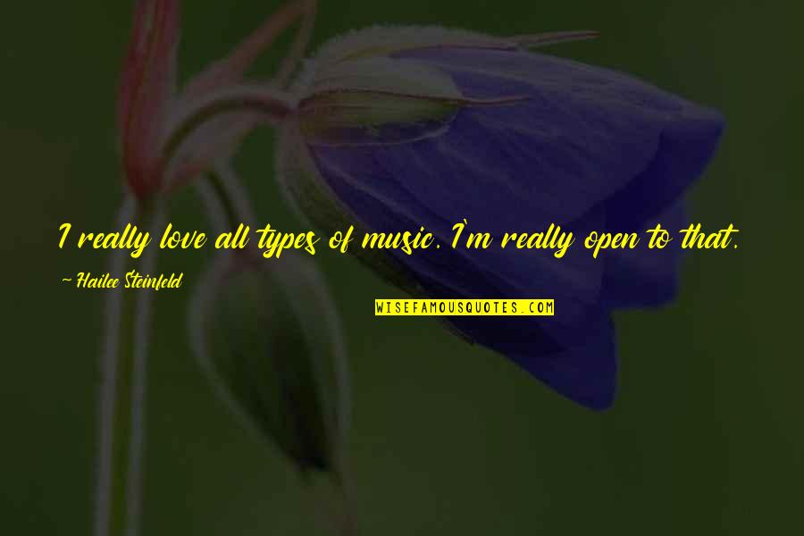 Headlocks Dairy Quotes By Hailee Steinfeld: I really love all types of music. I'm Headlocks Dairy Quotes By Hailee Steinfeld: I really love all types of music. I'm