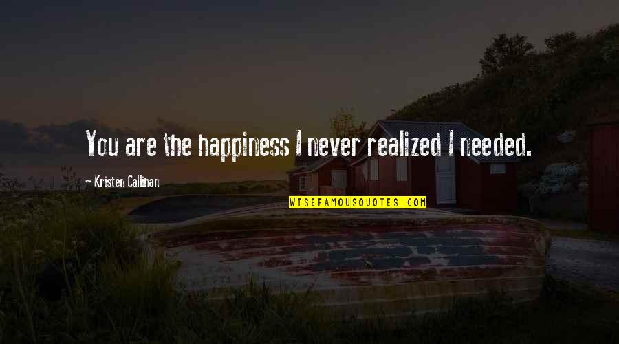 Headlocks Dairy Quotes By Kristen Callihan: You are the happiness I never realized I Headlocks Dairy Quotes By Kristen Callihan: You are the happiness I never realized I