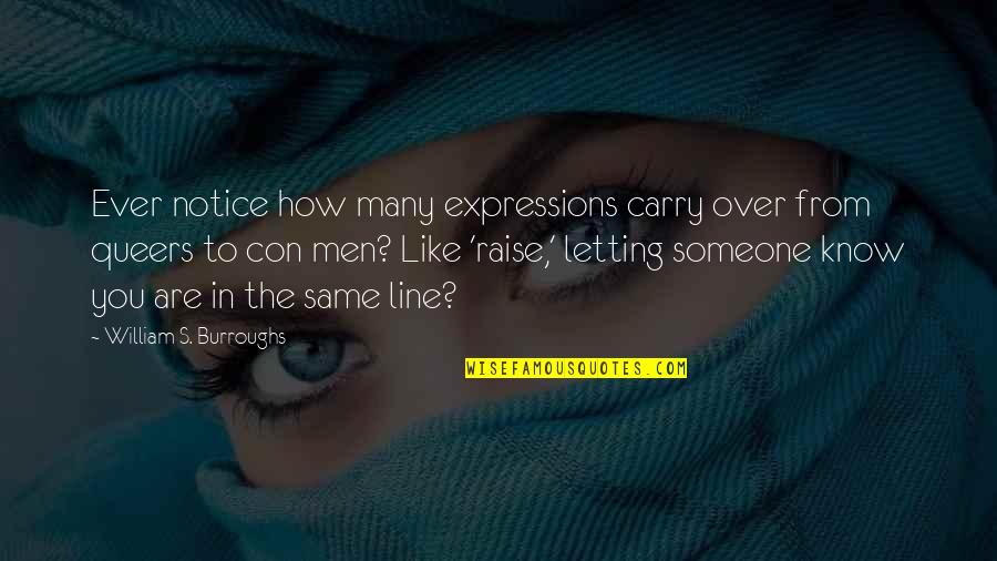 Headly Quotes By William S. Burroughs: Ever notice how many expressions carry over from