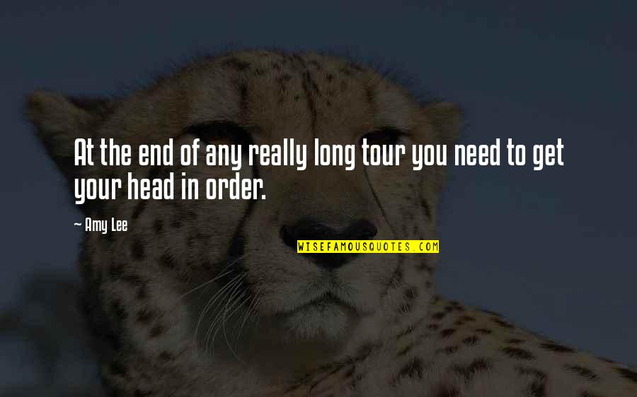 Headman's Quotes By Amy Lee: At the end of any really long tour