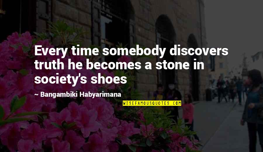 Headmistress In Harry Quotes By Bangambiki Habyarimana: Every time somebody discovers truth he becomes a Headmistress In Harry Quotes By Bangambiki Habyarimana: Every time somebody discovers truth he becomes a