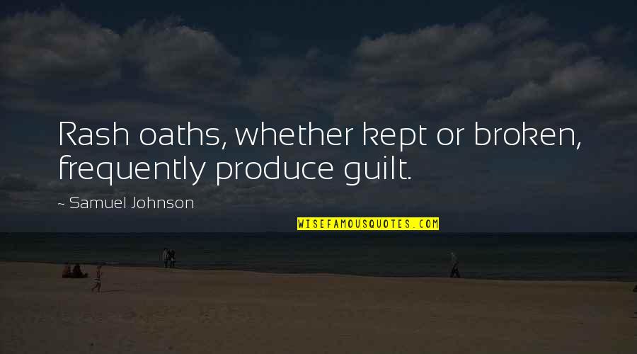 Headon Forest Quotes By Samuel Johnson: Rash oaths, whether kept or broken, frequently produce Headon Forest Quotes By Samuel Johnson: Rash oaths, whether kept or broken, frequently produce