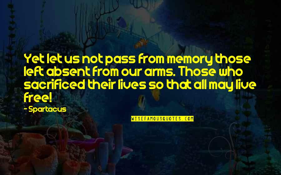 Headon Forest Quotes By Spartacus: Yet let us not pass from memory those Headon Forest Quotes By Spartacus: Yet let us not pass from memory those
