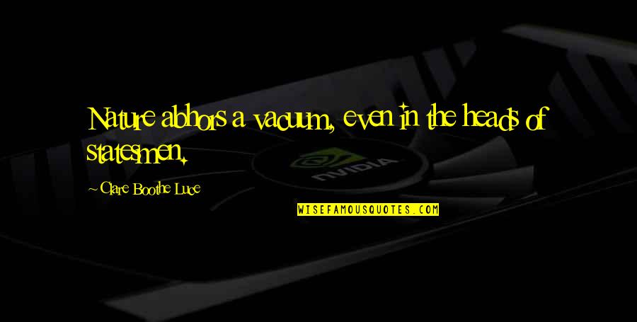Heads In Quotes By Clare Boothe Luce: Nature abhors a vacuum, even in the heads Heads In Quotes By Clare Boothe Luce: Nature abhors a vacuum, even in the heads