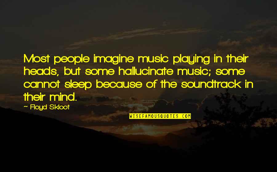 Heads In Quotes By Floyd Skloot: Most people imagine music playing in their heads, Heads In Quotes By Floyd Skloot: Most people imagine music playing in their heads,
